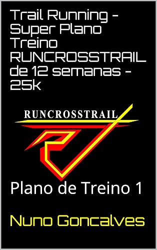 Trail Running - Super Plano Treino RUNCROSSTRAIL de 12 semanas - 25k: Plano de Treino 1