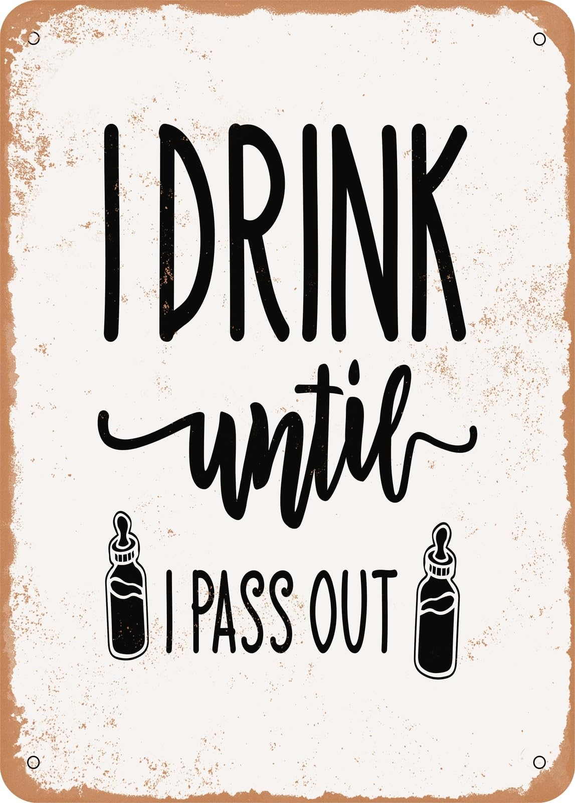 Miaomansenstore Metal Sign - I Drink Until I Pass Out - Vintage Rusty Look Home Decor
