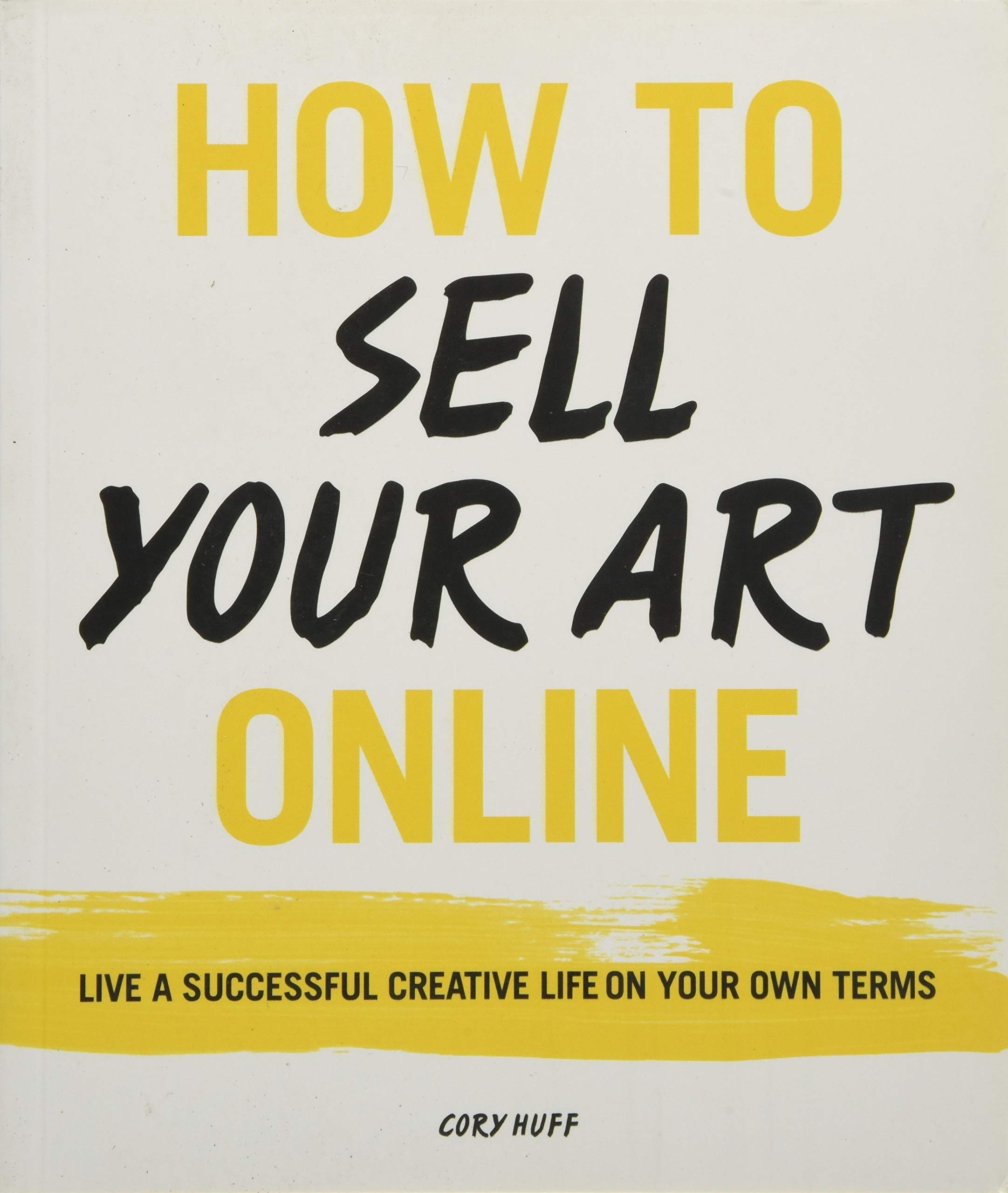 Harper Design How to Sell Your Art Online: Live a Successful Creative Life on Your Own Terms