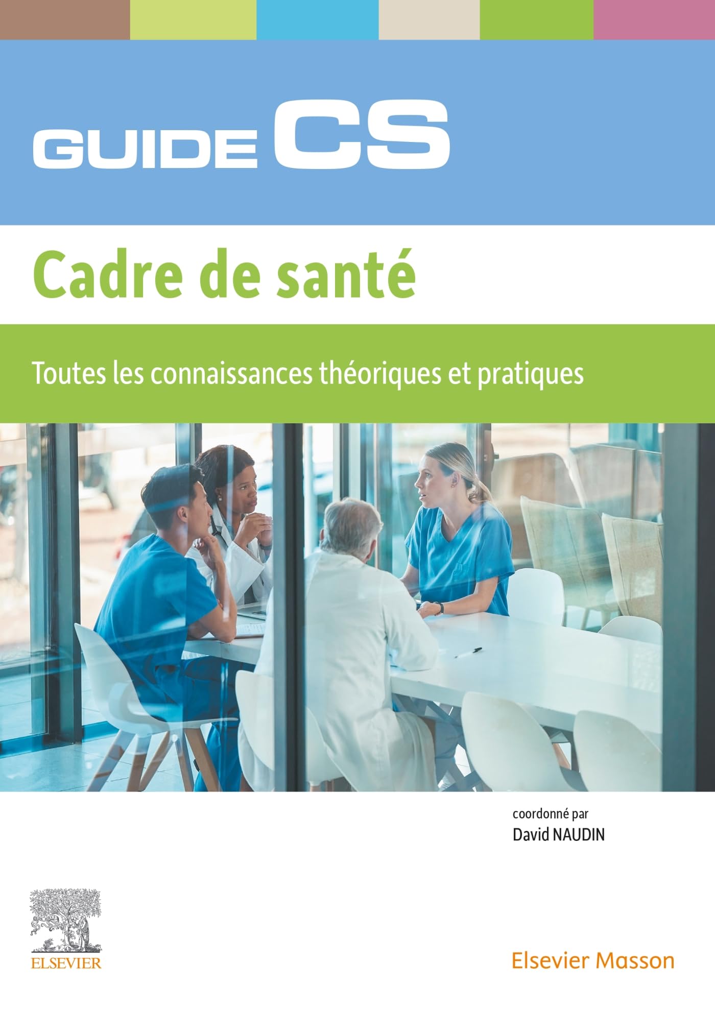 Guide du CS - Cadre de Santé: Toutes les connaissances théoriques et pratiques