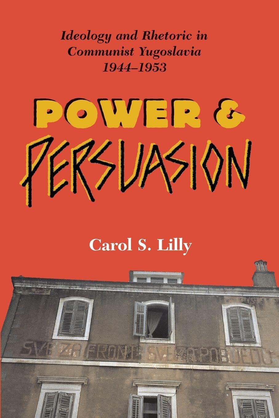 Buy Power And Persuasion: Ideology And Rhetoric In Communist Yugoslavia, 1944-1953 — BookShops.in