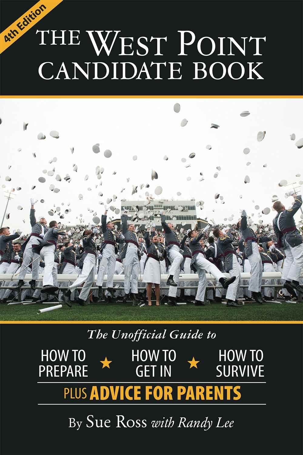 The West Point Candidate Book: The Unofficial Guide to How to Prepare, How to Get In, How to Survive