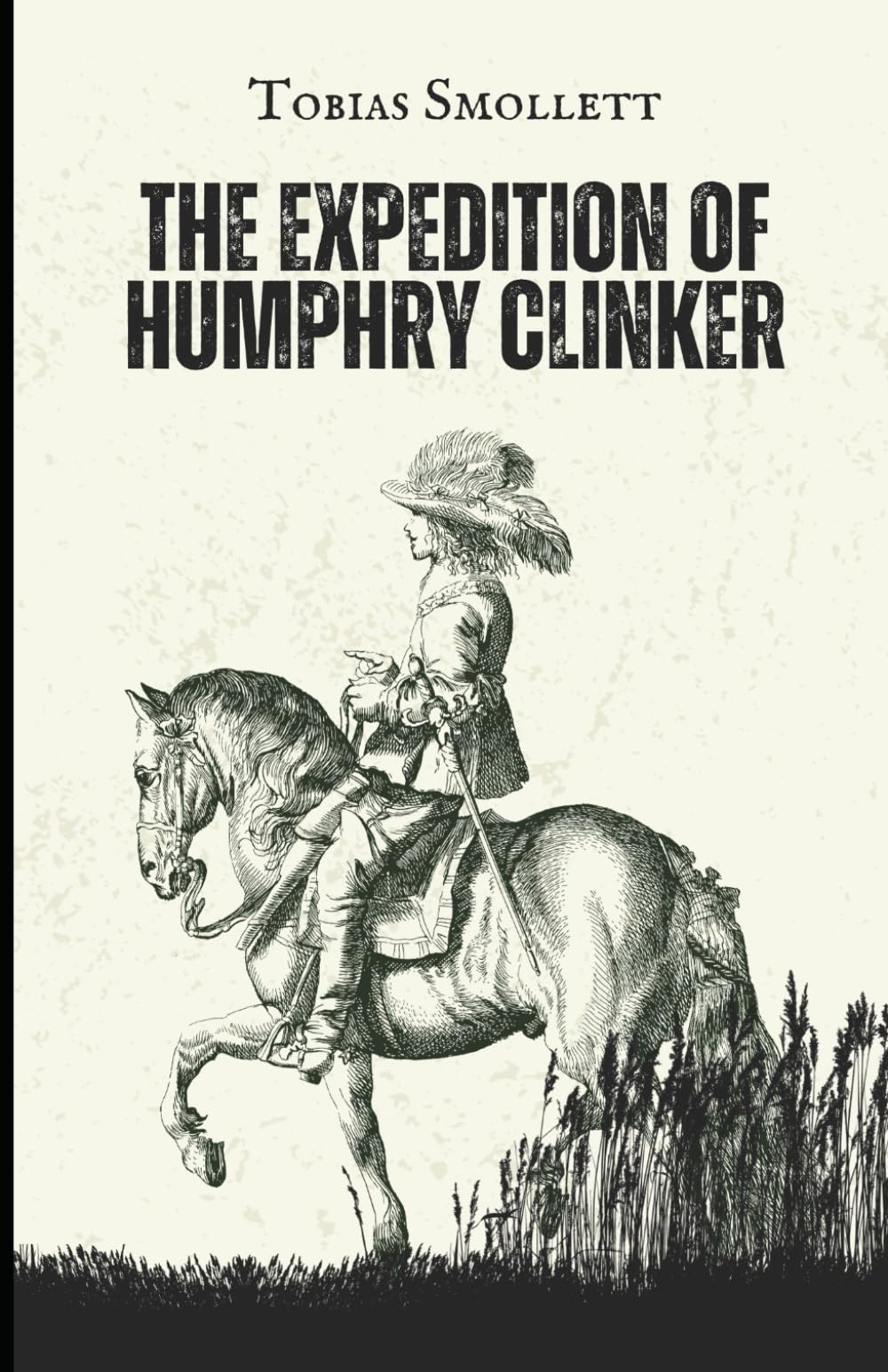 The Expedition of Humphry Clinker: An Original and Unabridged Edition