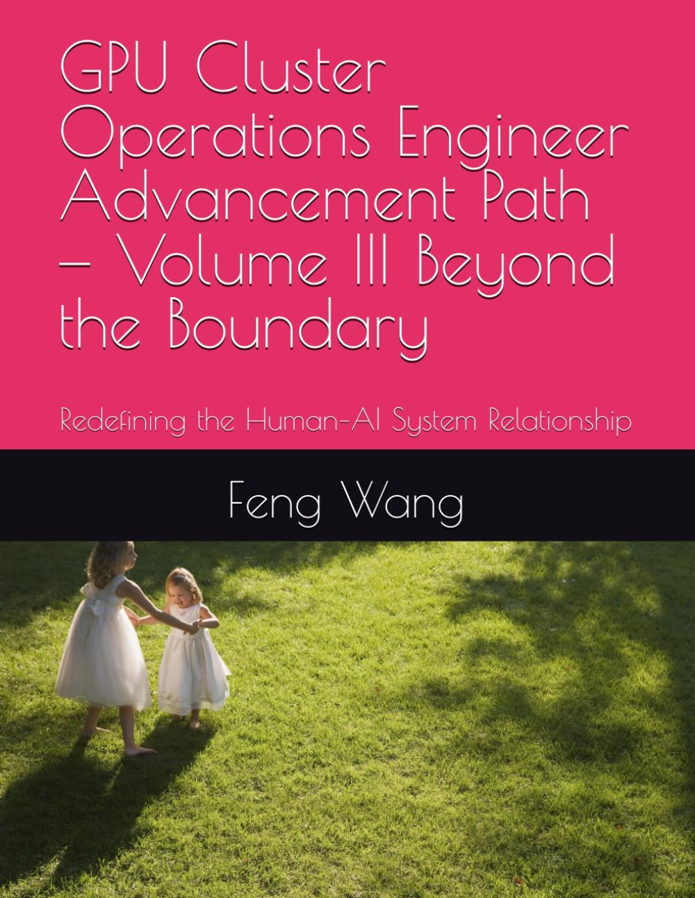 GPU Cluster Operations Engineer Advancement Path — Volume III Beyond the Boundary: Redefining the Human–AI System Relationship