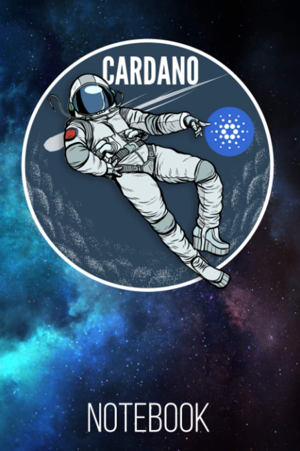 Cardano ADA Astronaut Moon Man Notebook: 120 Lined Pages 6x9 Notebook: Cardano Cryptocurrency Paperback Blank Book | Crypto Password Journal | Password Manager | Cardano Gift (Volume 19)