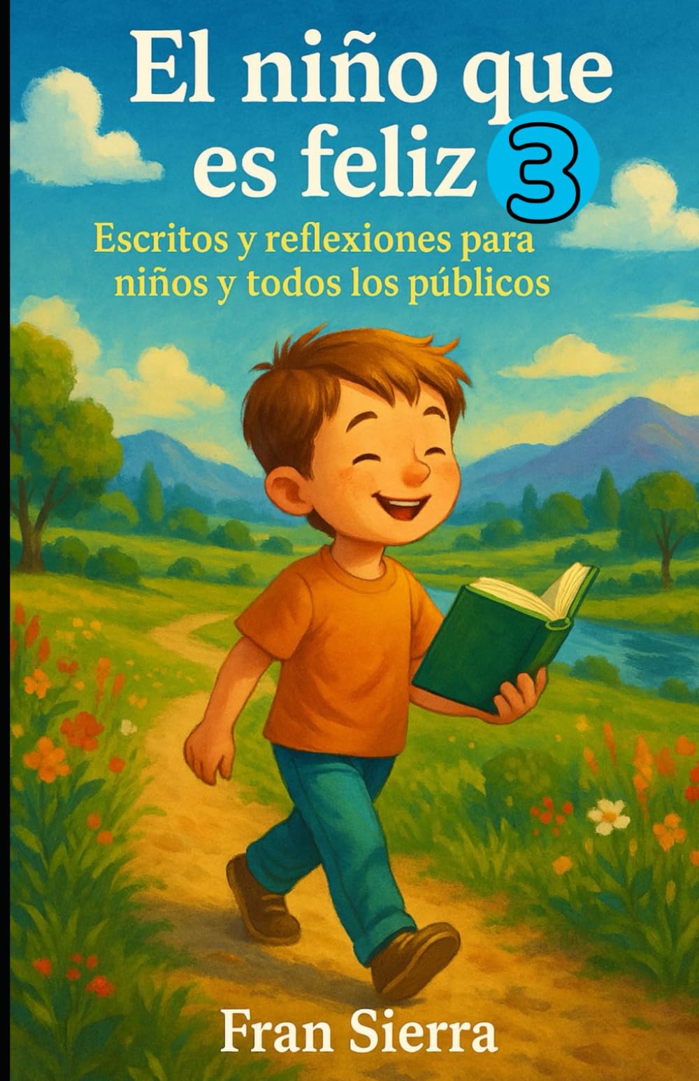 El niño que es feliz 3: Escritos y reflexiones para niños y todos los públicos