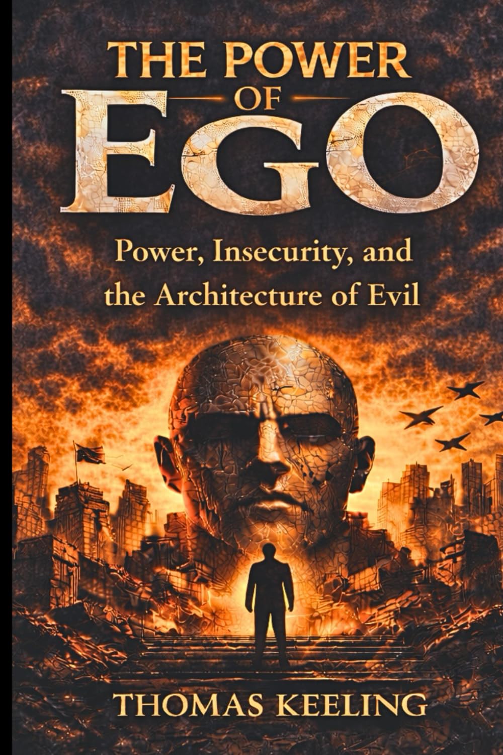 The Power of Ego: Power, Insecurity, and the Architecture of Evil