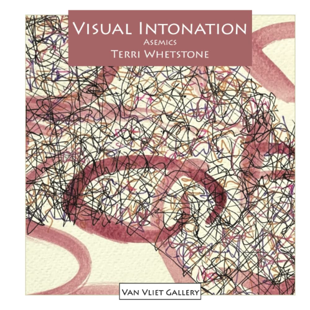 Visual Intonation: Asemics (Van Vliet Gallery Catalog)