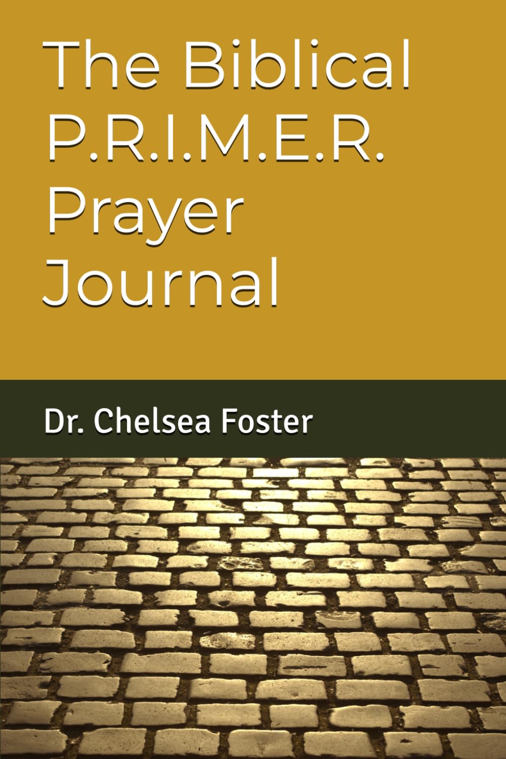 The Biblical P.R.I.M.E.R. Prayer Journal