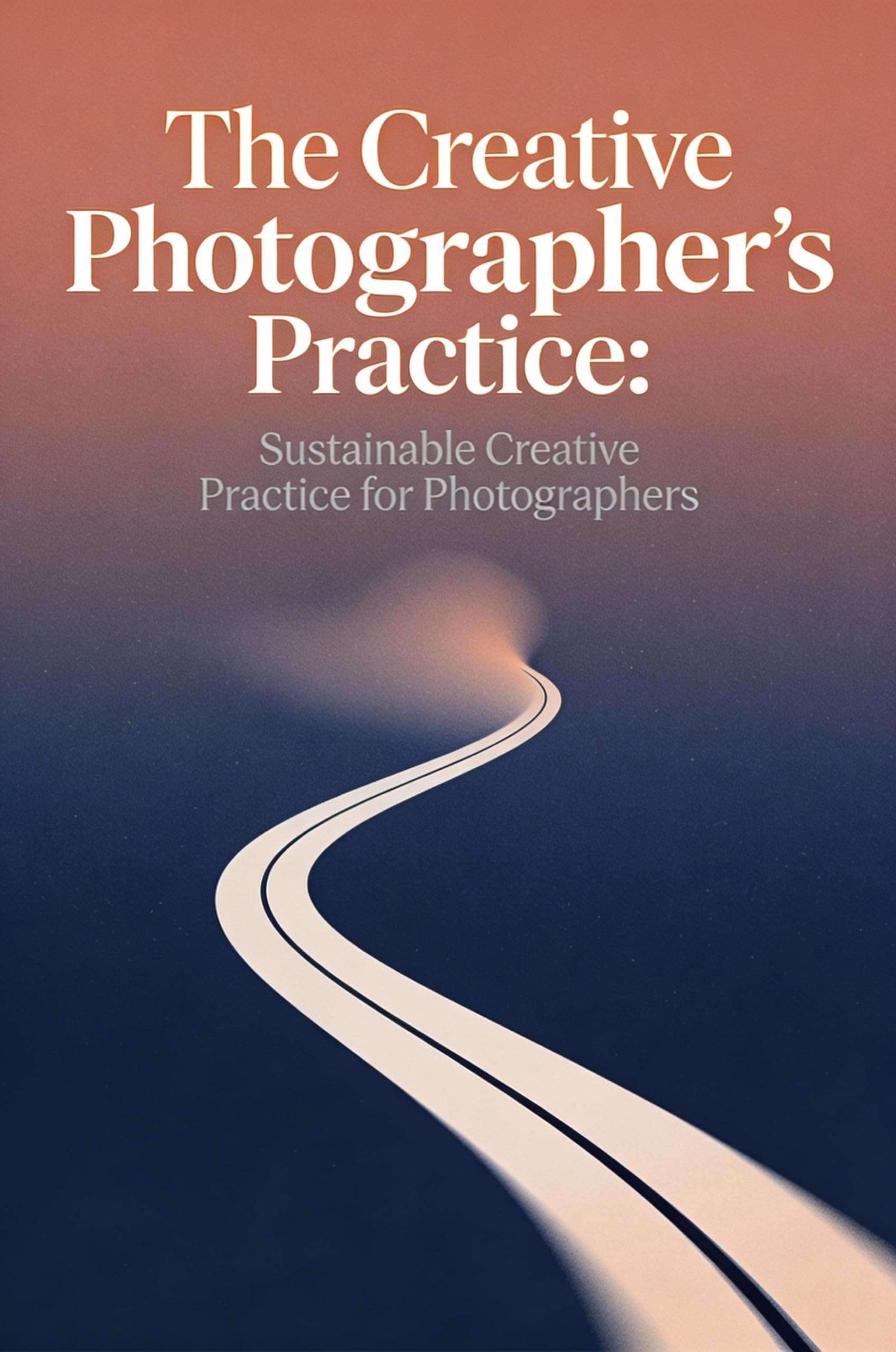 Creative Photographer's Practice : créez votre système photo pour ne plus manquer d'idées