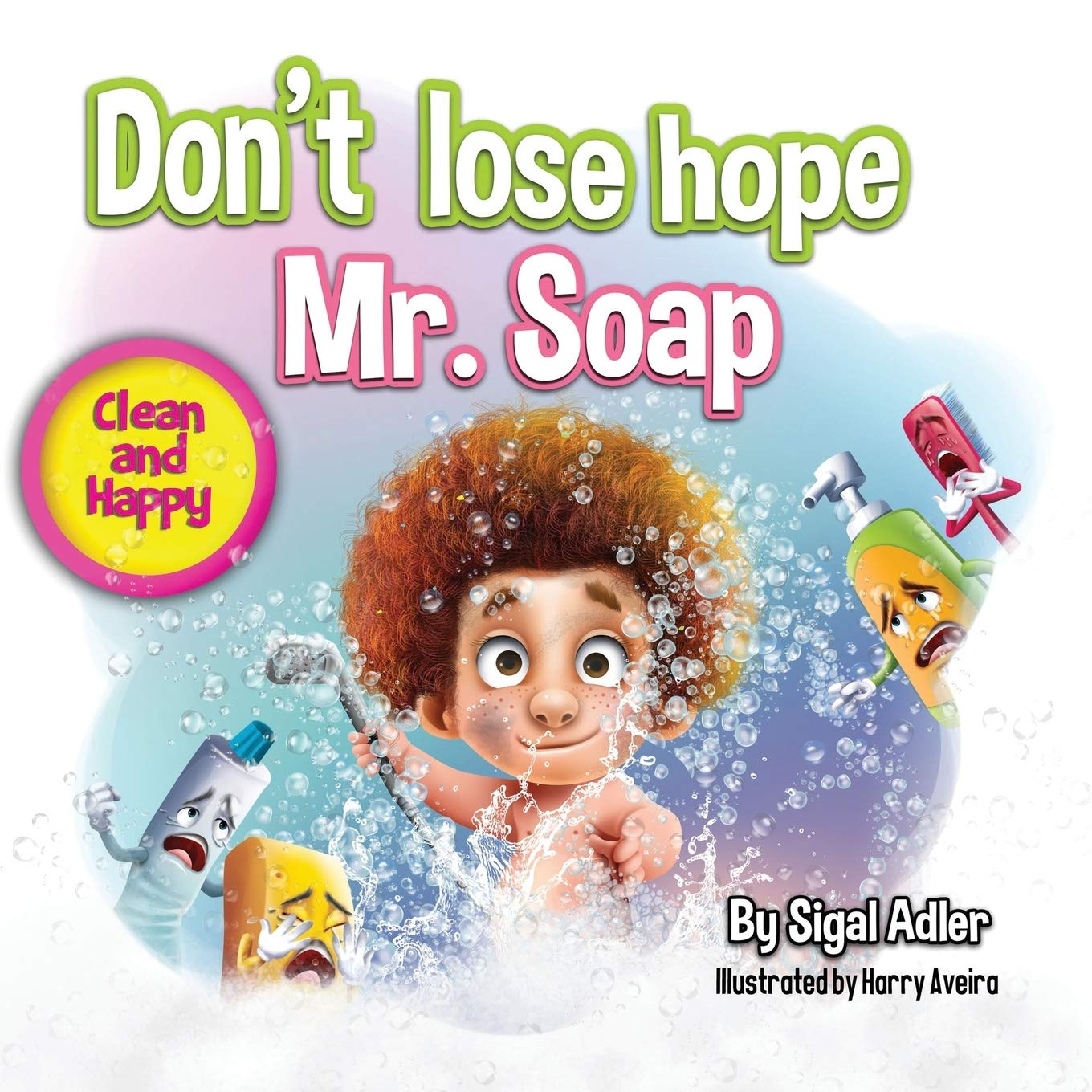 Don't lose hope Mr. Soap: Rhyming story to encourage healthy habits / personal hygiene: 1 (Toddler books (picture) for kids)