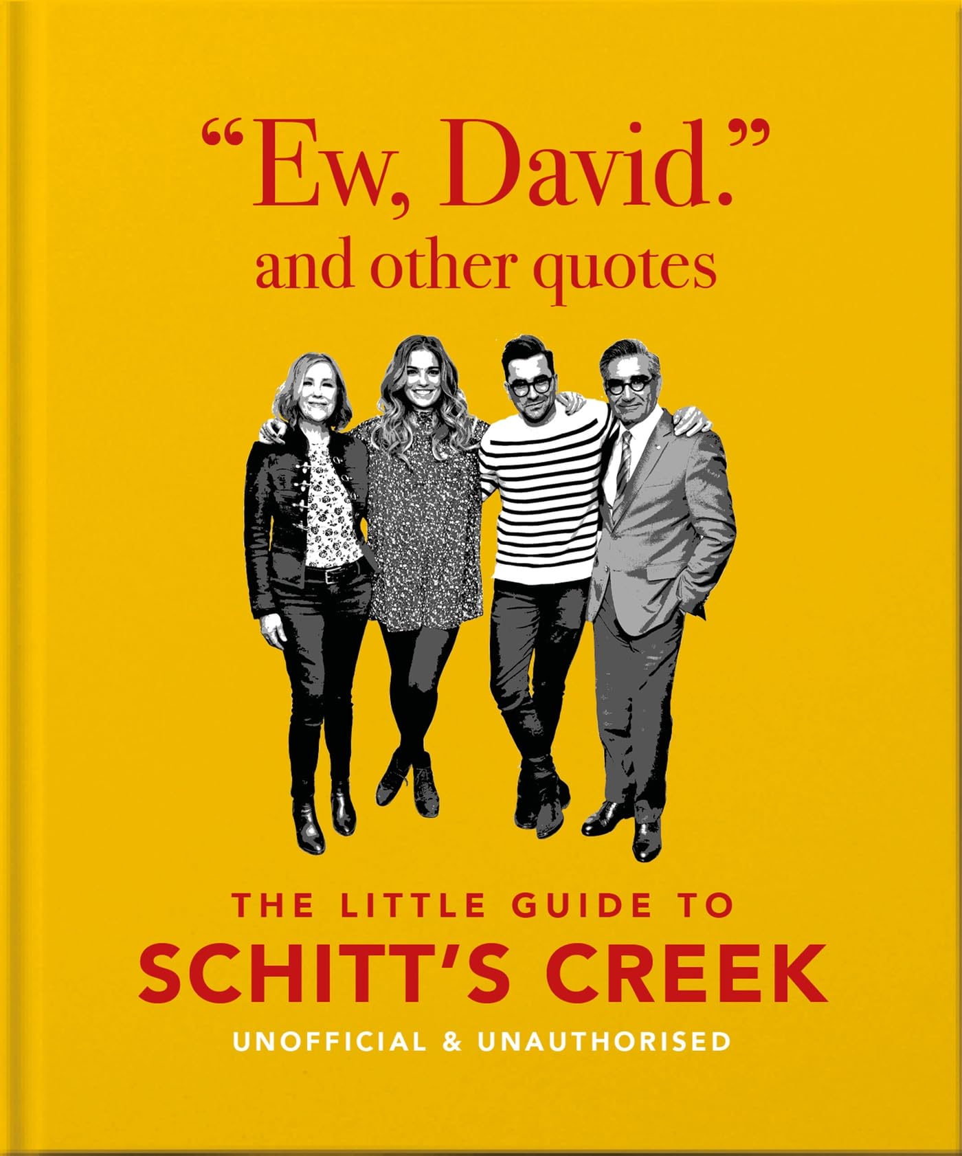 Ew, David, and Other Schitty Quotes: The Little Guide to Schitt's Creek: 4