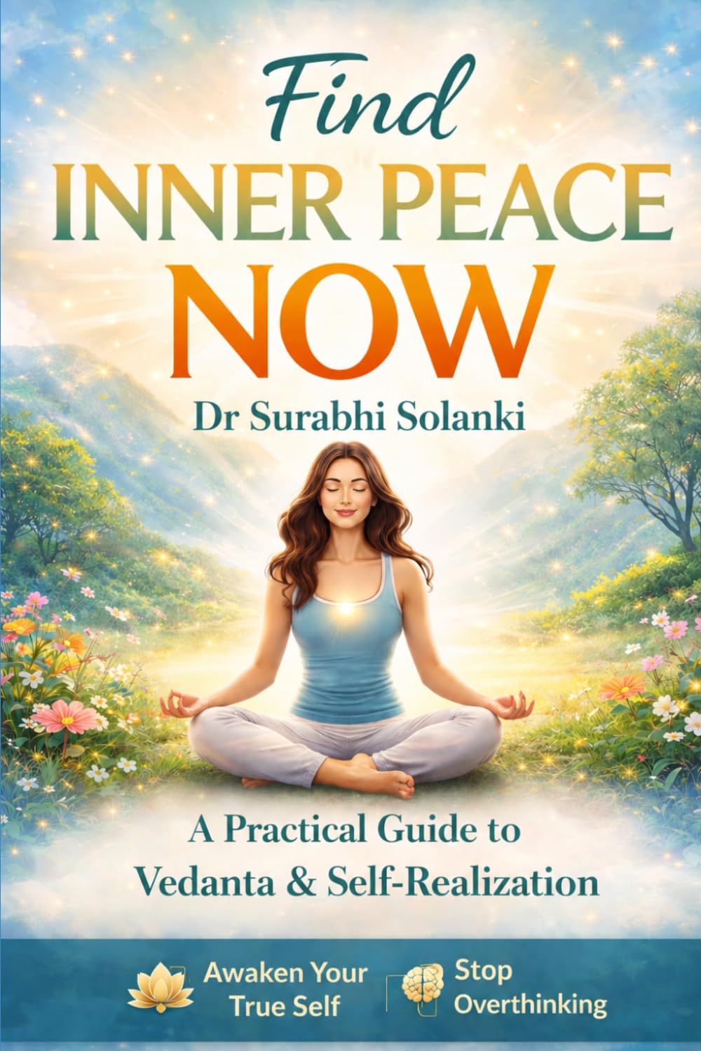 Find Inner Peace Now: A Practical Guide to Vedanta and Self-Realization (Vedanta Simplified)