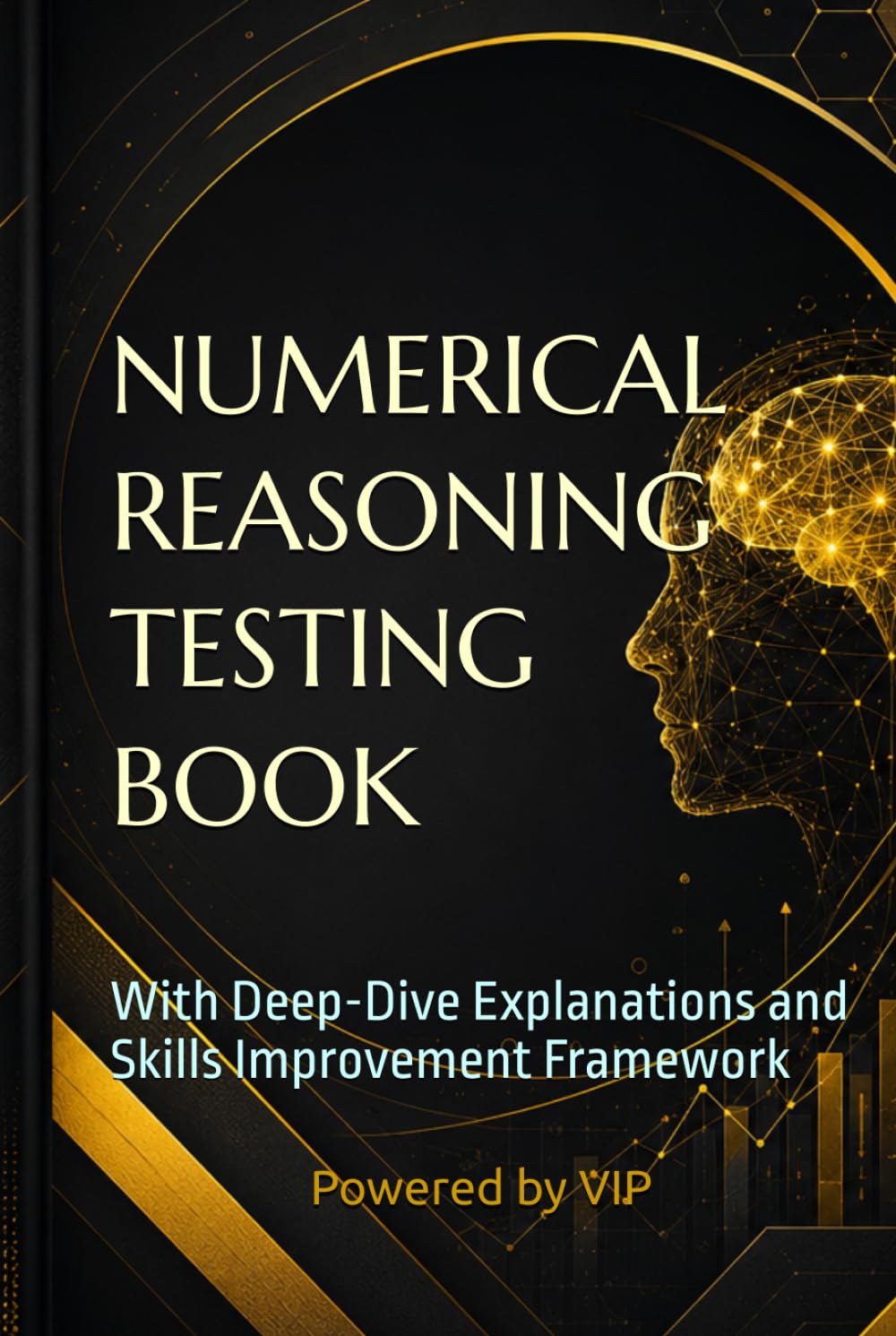 NUMERICAL REASONING TESTING BOOK: With Deep-Dive Explanations and Skills Improvement Framework (Tests, Games, Trivia & Entertainment)
