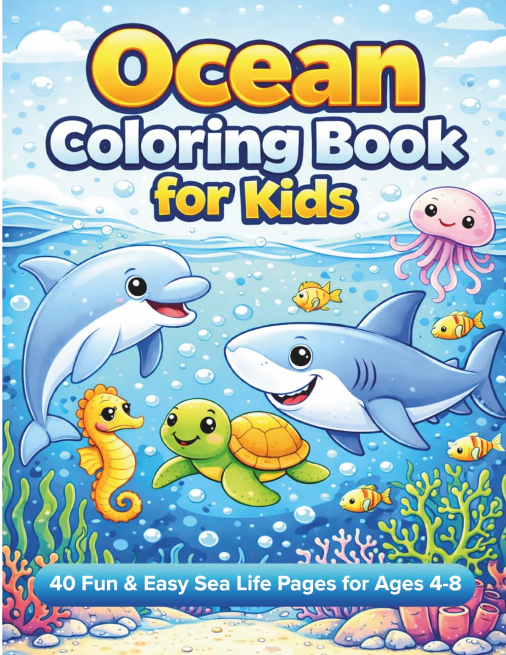 Ocean Coloring Book for Kids: 40 Fun & Easy Sea Life Pages for Ages 4-8