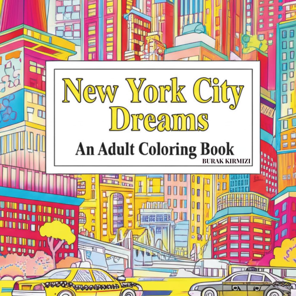 New York City Dreams An Adult Coloring Book: 50 Unique Designs Featuring Manhattan Skylines, Brooklyn Bridges, Famous Streets, and More! (Color the Cities of the World Series)