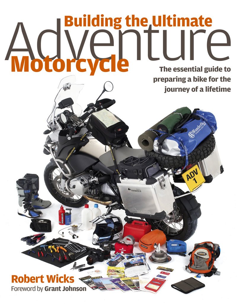 Building the Ultimate Adventure Motorcycle: The Essential Guide to Preparing a Bike for the Journey of a Lifetime      Hardcover – February 1, 2011