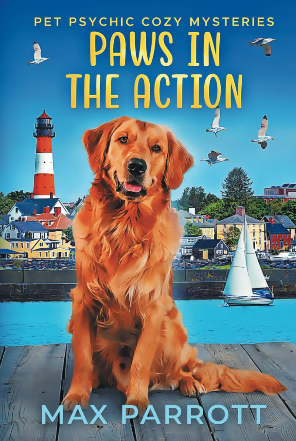 Paws in the Action: Psychic Sleuths and Talking Dogs (Pet Psychic Cozy Mysteries)