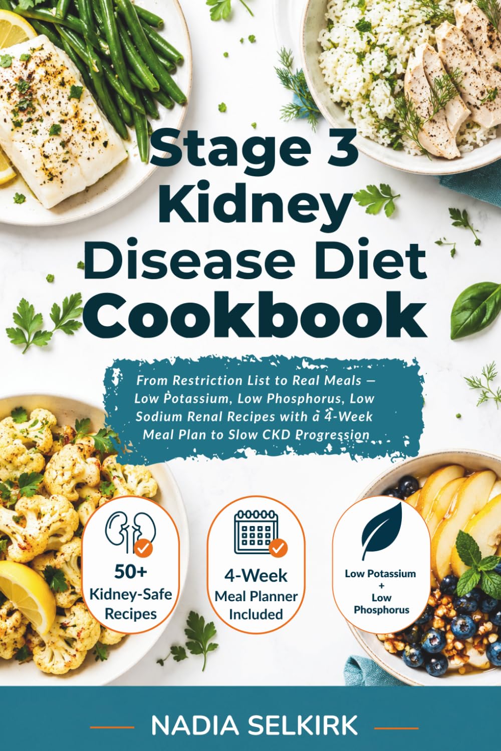 Stage 3 Kidney Disease Diet Cookbook: From Restriction List to Real Meals — Low Potassium, Low Phosphorus, Low Sodium Renal Recipes with a 4-Week Meal Plan to Slow CKD Progression