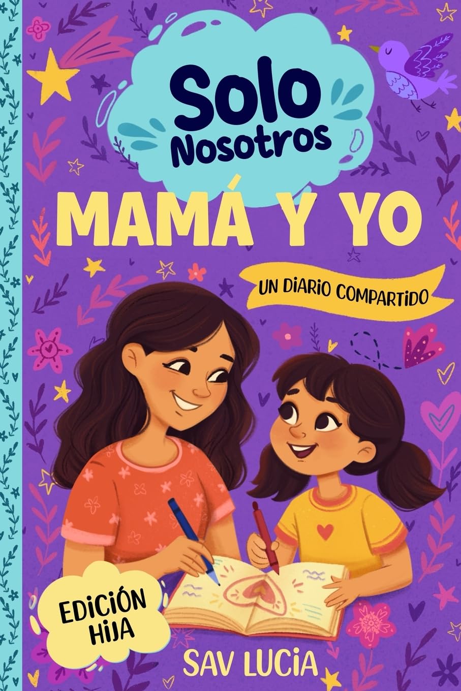 Mamá y Yo: Un diario guiado para que madres e hijas compartan, jueguen y se conecten (Solo Nosotros – Una colección de diarios guiados interactivos para conservar en familia)
