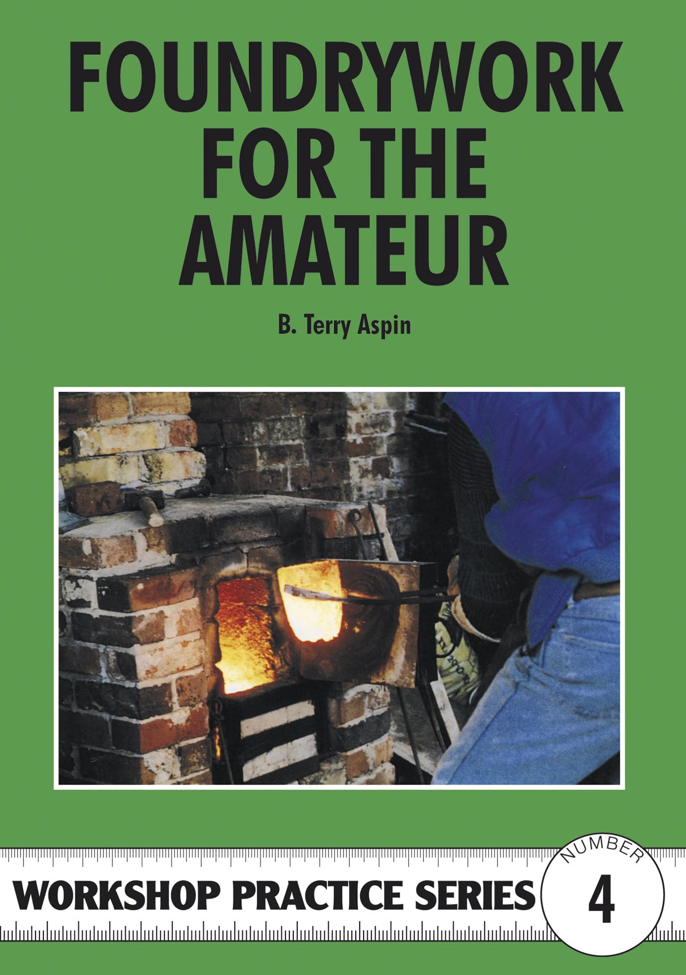 Foundrywork for the Amateur by Terry A. Aspin (Paperback Book)