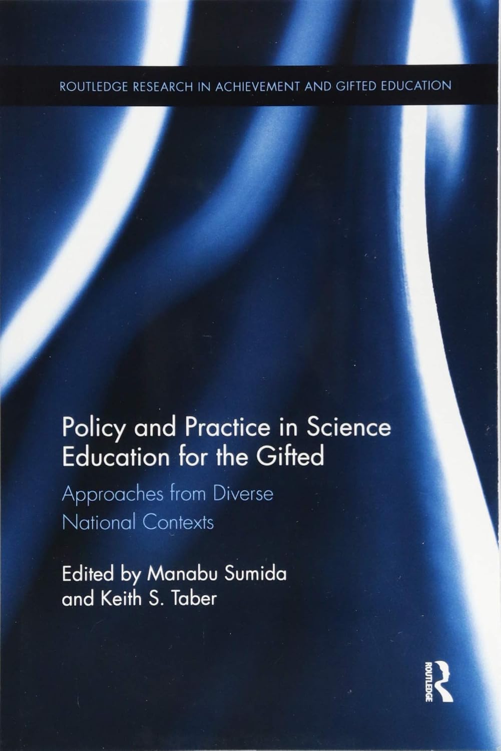Policy and Practice in Science Education for the Gifted: Approaches from Diverse National Contexts (Routledge Research in Achievement and Gifted Education)      1st Edition