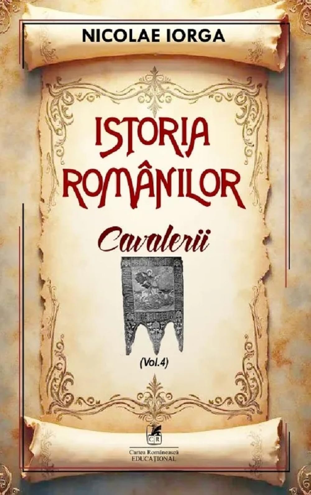 Istoria romanilor Vol.4: Cavalerii - Nicolae Iorga, Editie in limba romana