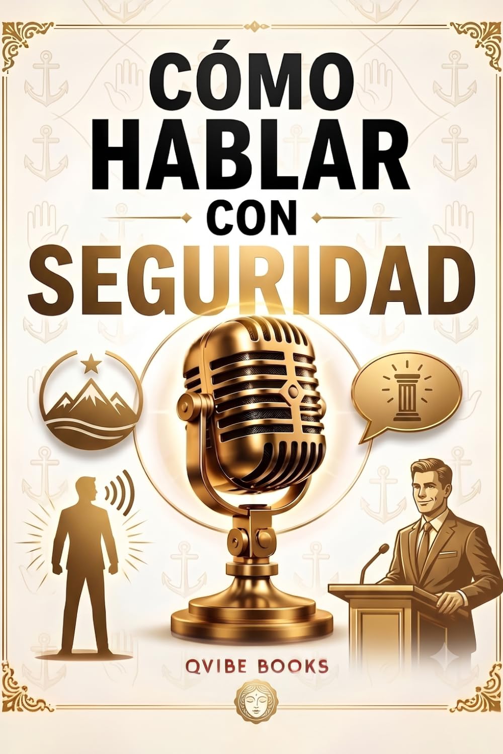 Cómo Hablar para que Todos Confíen en Ti: Seguridad que nace de adentro