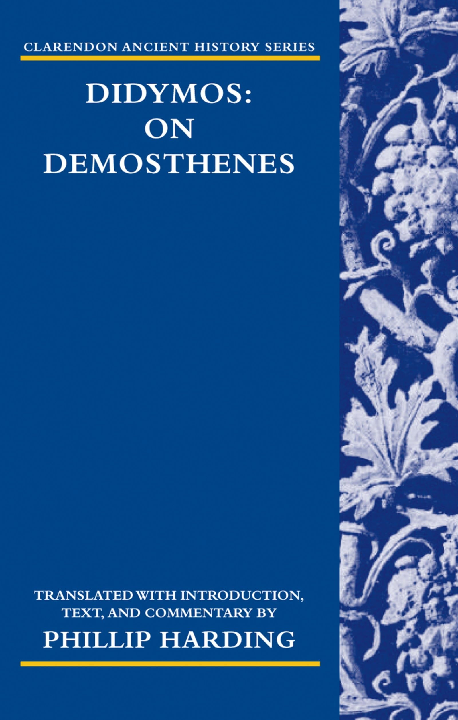 Didymos: On Demosthenes (Clarendon Ancient History) (Clarendon Ancient History Series)
