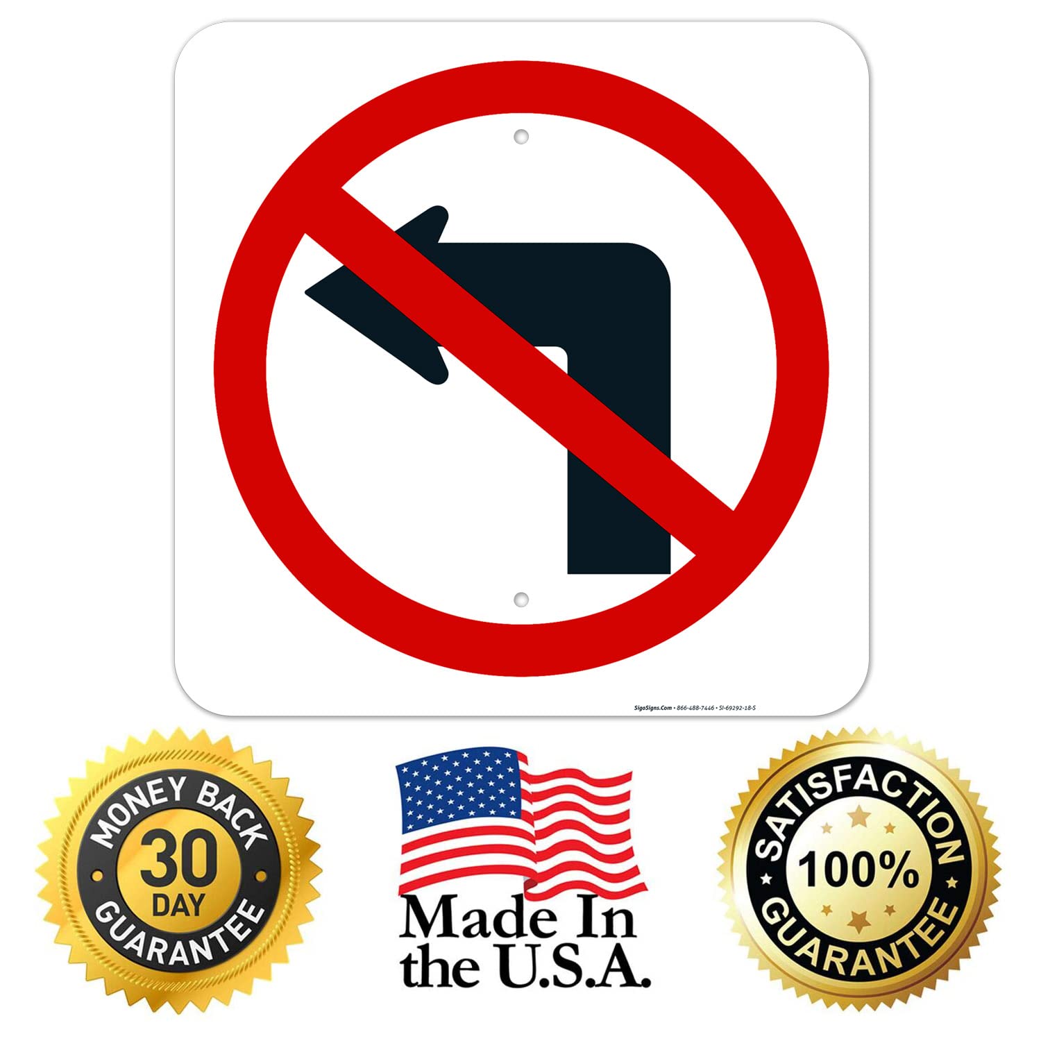 No Left Turn Sign, 18x18 Inches, Rust Free .063 Aluminum, Fade Resistant, Made in USA