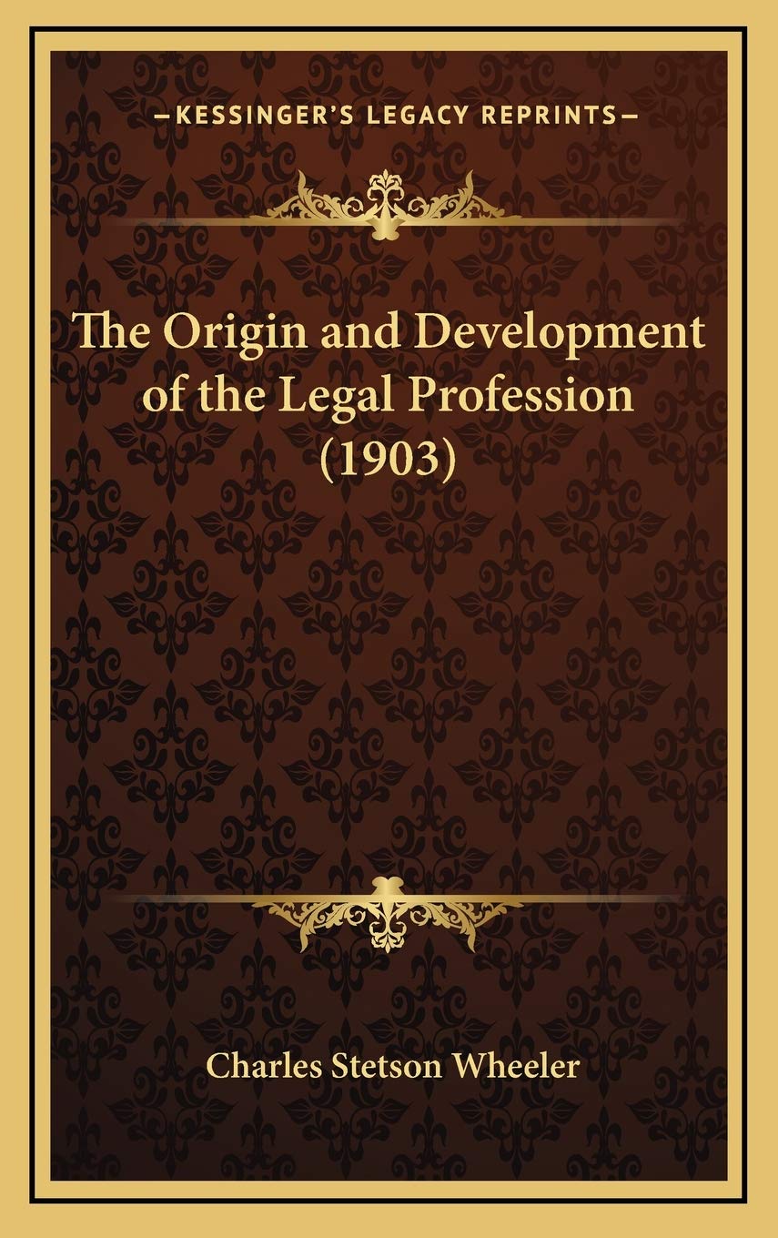 The Origin and Development of the Legal Profession (1903)