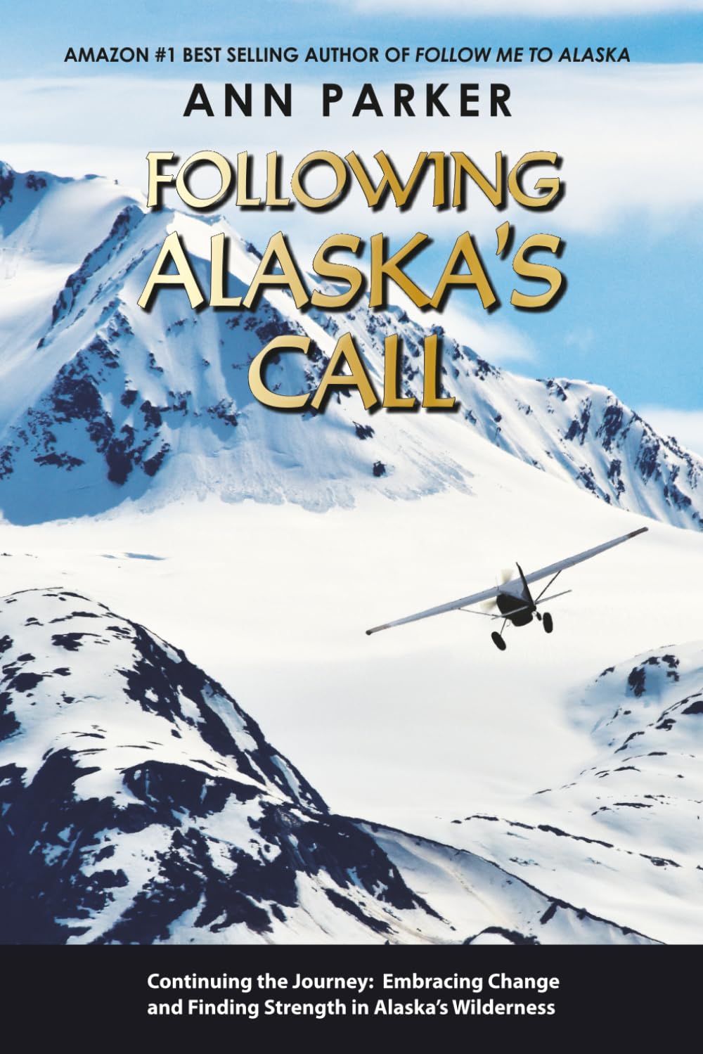 Following Alaska's Call: Continuing the Journey: Embracing Change and Finding Strength in Alaska’s Wilderness (Follow Me to Alaska Series)