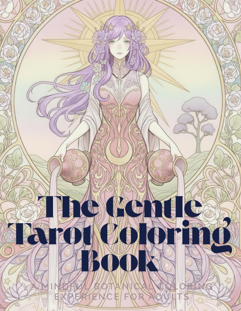 The Gentle Tarot Coloring Book: A Mindful Botanical Coloring Experience for Adults