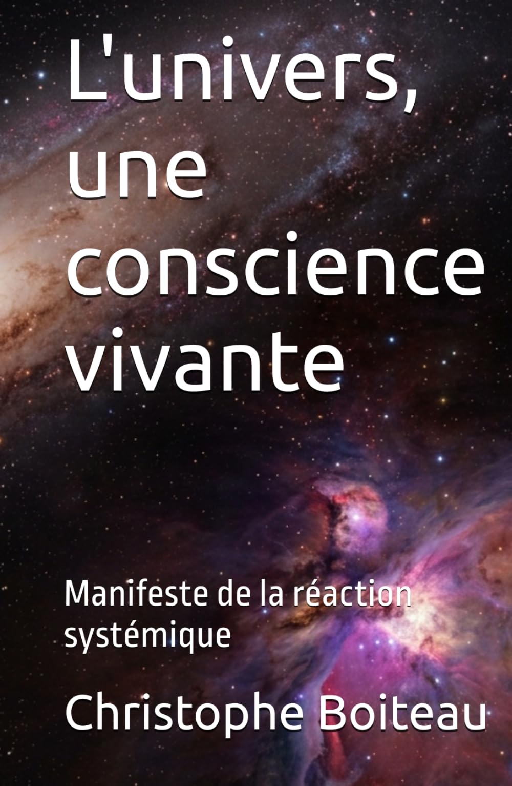 L'univers, une conscience vivante: Manifeste de la réaction systémique