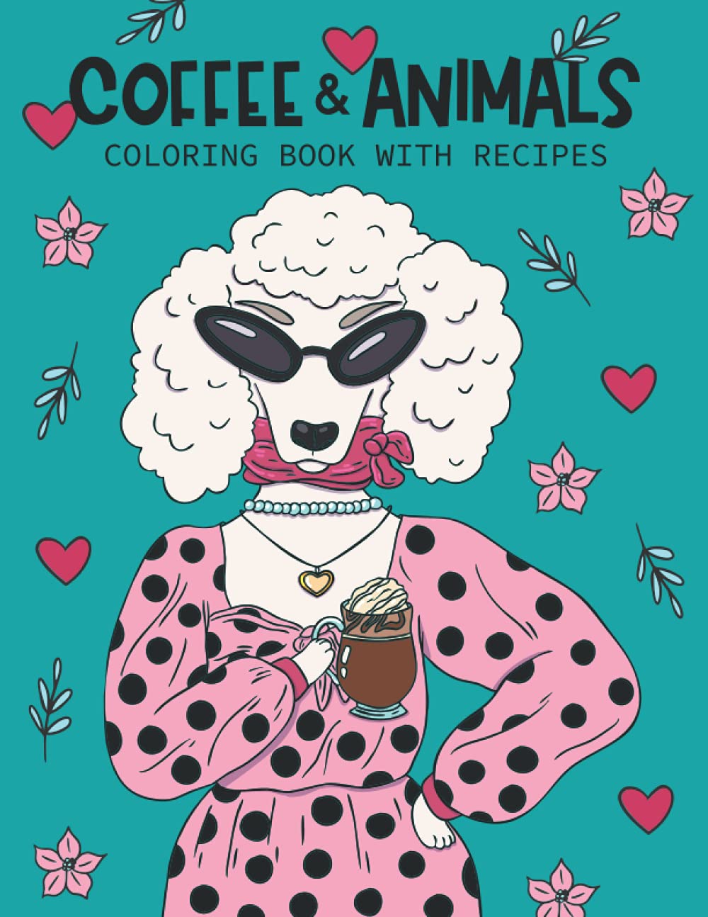 Coffee & Animals Coloring Book with Recipes: A Relaxing Color Book with ...