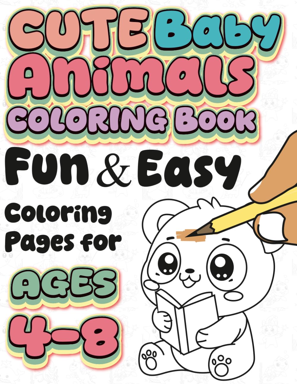 Cute Baby Animals Coloring Book: Fun and Adorable Animal Illustrations for Kids Ages 4–8 | Cute and Easy Coloring Pages for Boys and Girls