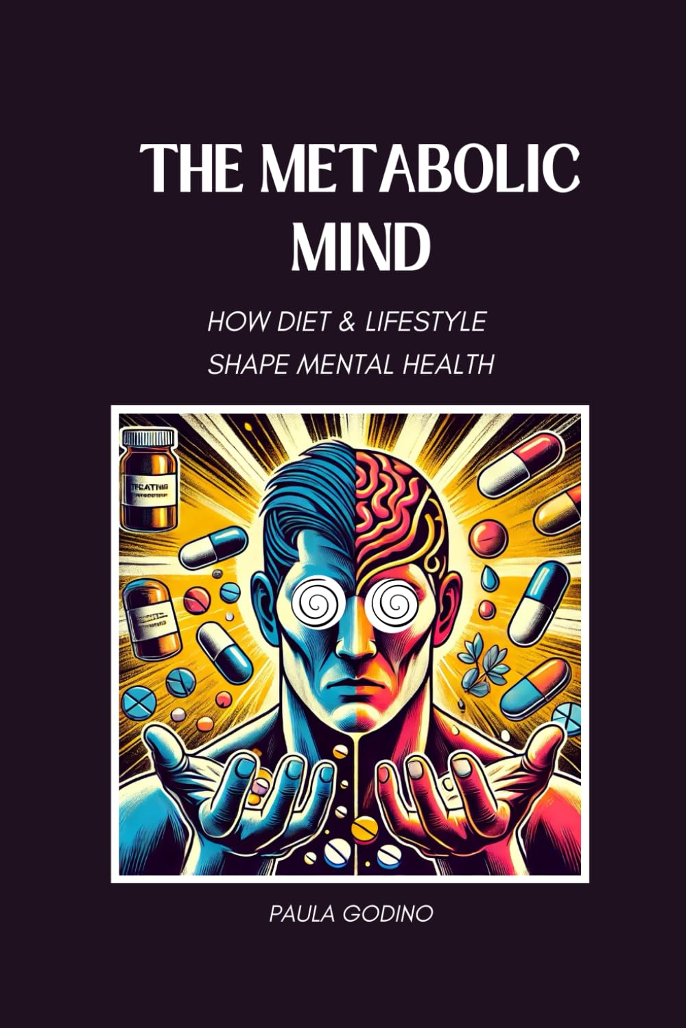 The Metabolic Mind: How Diet & Lifestyle Shape Mental Health (Holistic Health & Longevity Series)