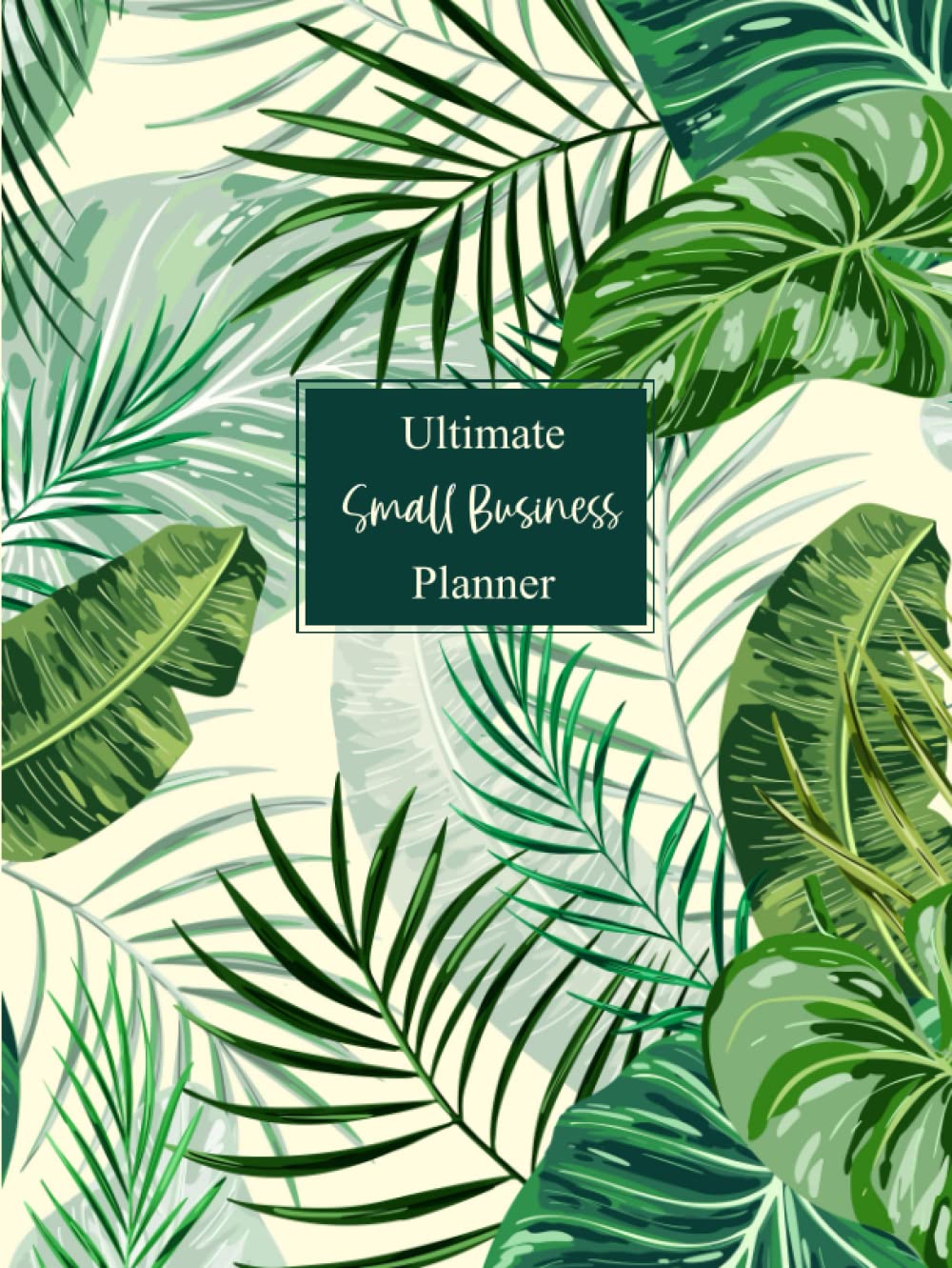 Ultimate Small Business Log Book: An Entire Year of Undated Appointment Book, Social Media Marketing Planner, Finance Tracker, Undated Monthly Weekly Planner