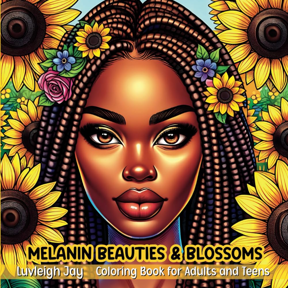 Melanin Beauties and Blossoms Coloring Book: 40 Beautiful Illustrations of African American women surrounded by flowers for Adults and Teens Relaxation (Melanin Women Coloring Books)