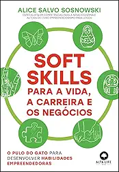 Soft Skills Para a Vida, a Carreira e os Negócios: o Pulo do Gato Para Desenvolver Habilidades Empreendedoras