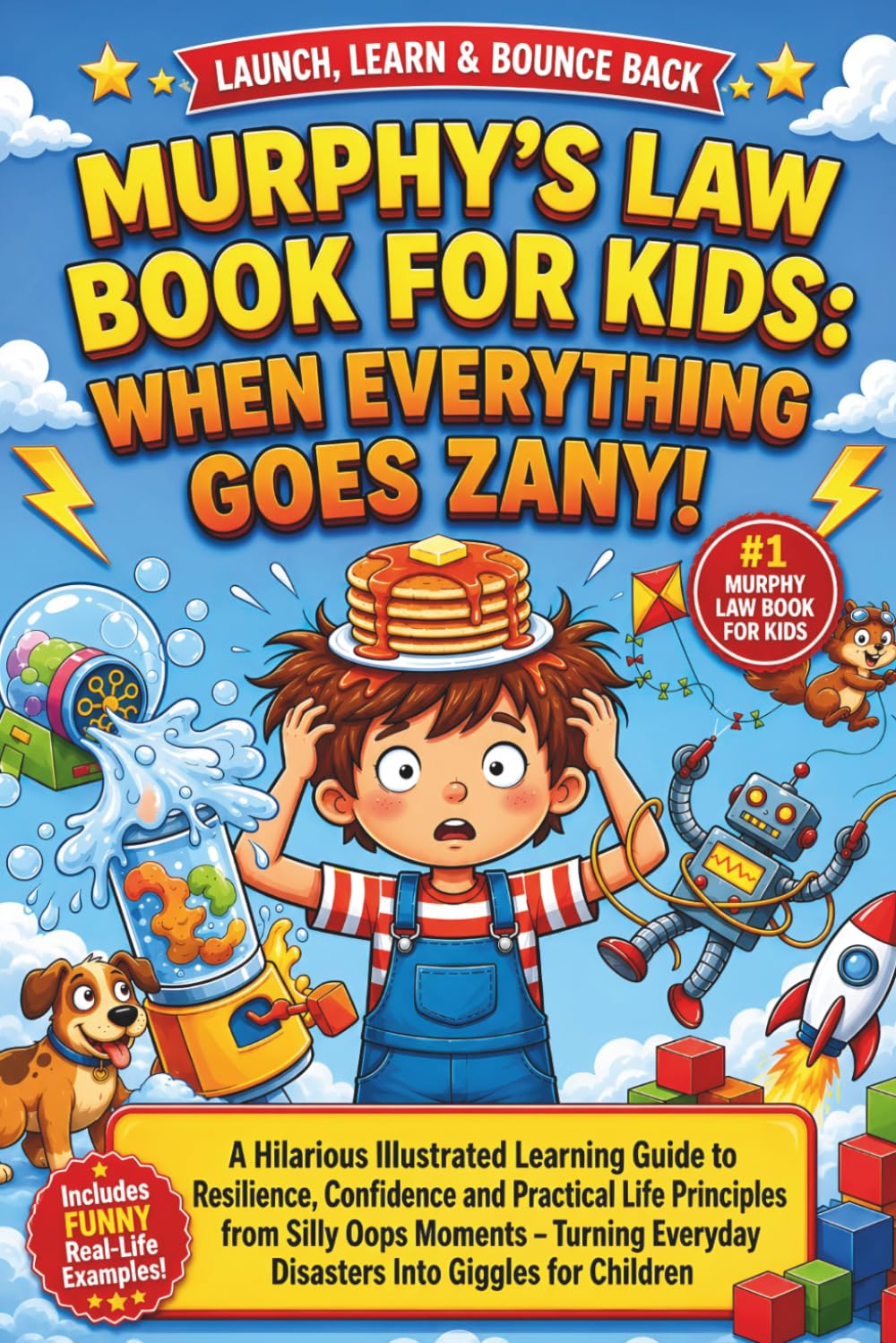 Murphys Law Book for Kids: When Everything Goes Zany: A Hilarious Illustrated Learning Guide to Resilience, Confidence and Practical Life Principles ... Everyday Disasters Into Giggles for Children