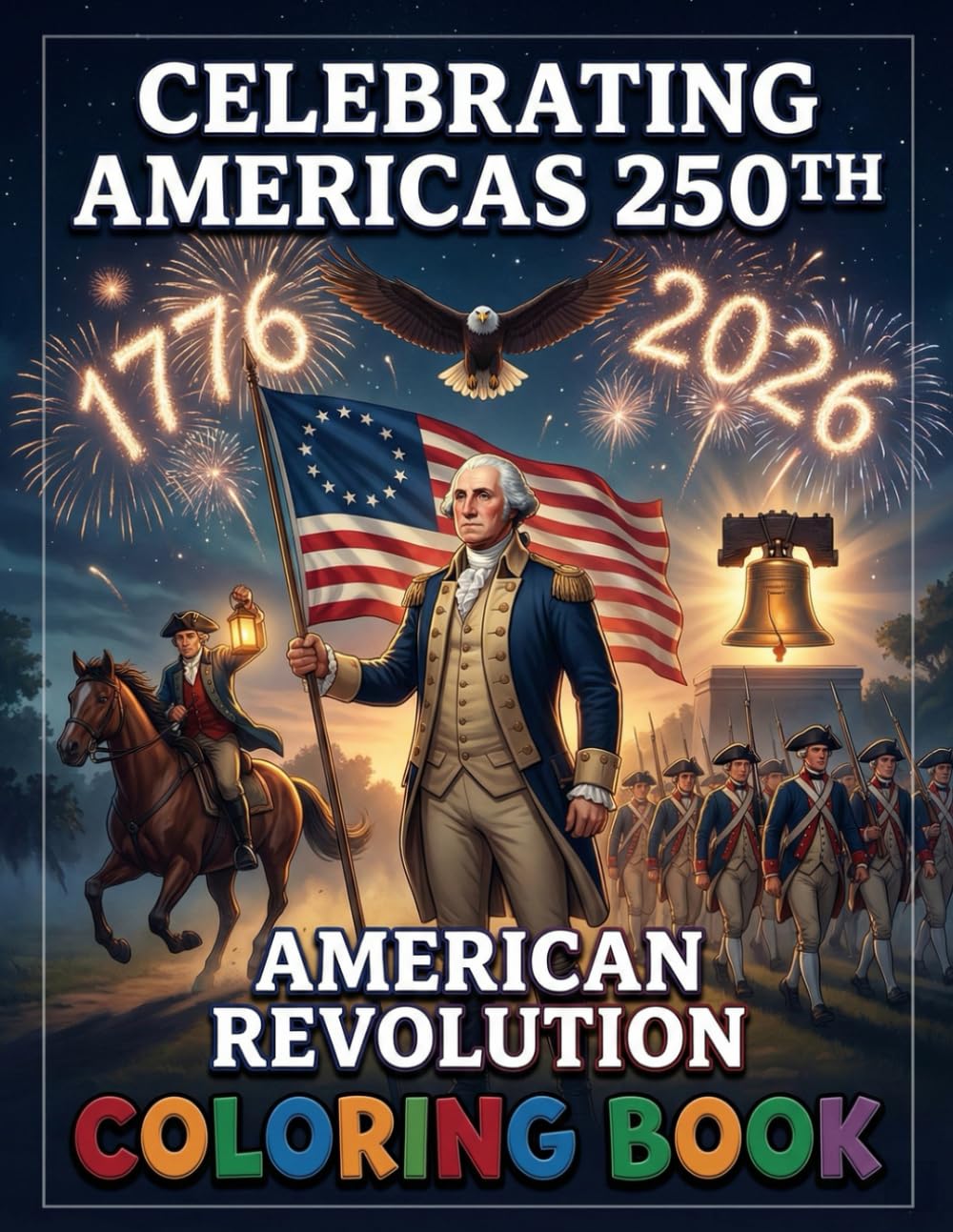 Celebrating America's 250th - American Revolution Coloring Book: America's 250th Anniversary - American Revolution Coloring Book: Celebrating 250 ...