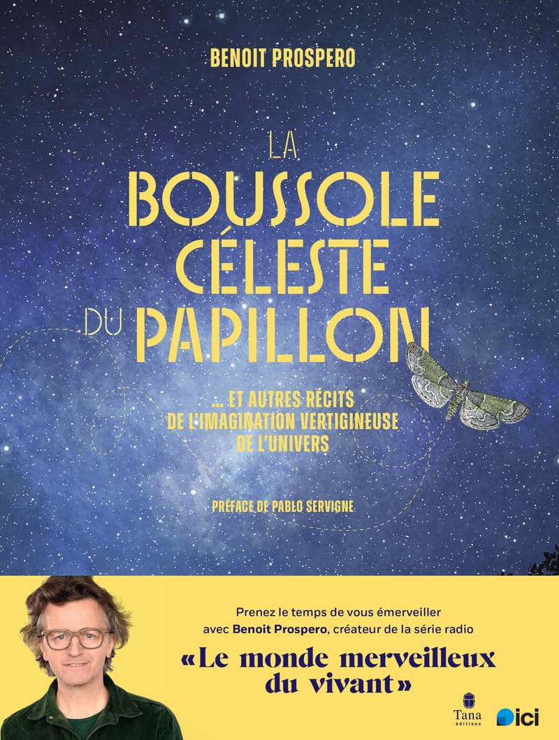 La boussole céleste du papillon... et autres récits de l'imagination vertigineuse de l'univers, avec Benoît Prospero.
