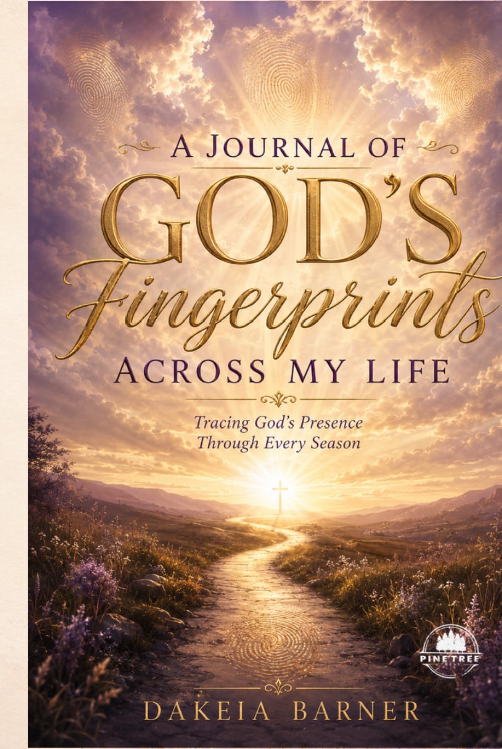 A Journal of God's Fingerprints Across My Life: From Survival to Purpose: A Journey of Faith, Healing, and Transformation