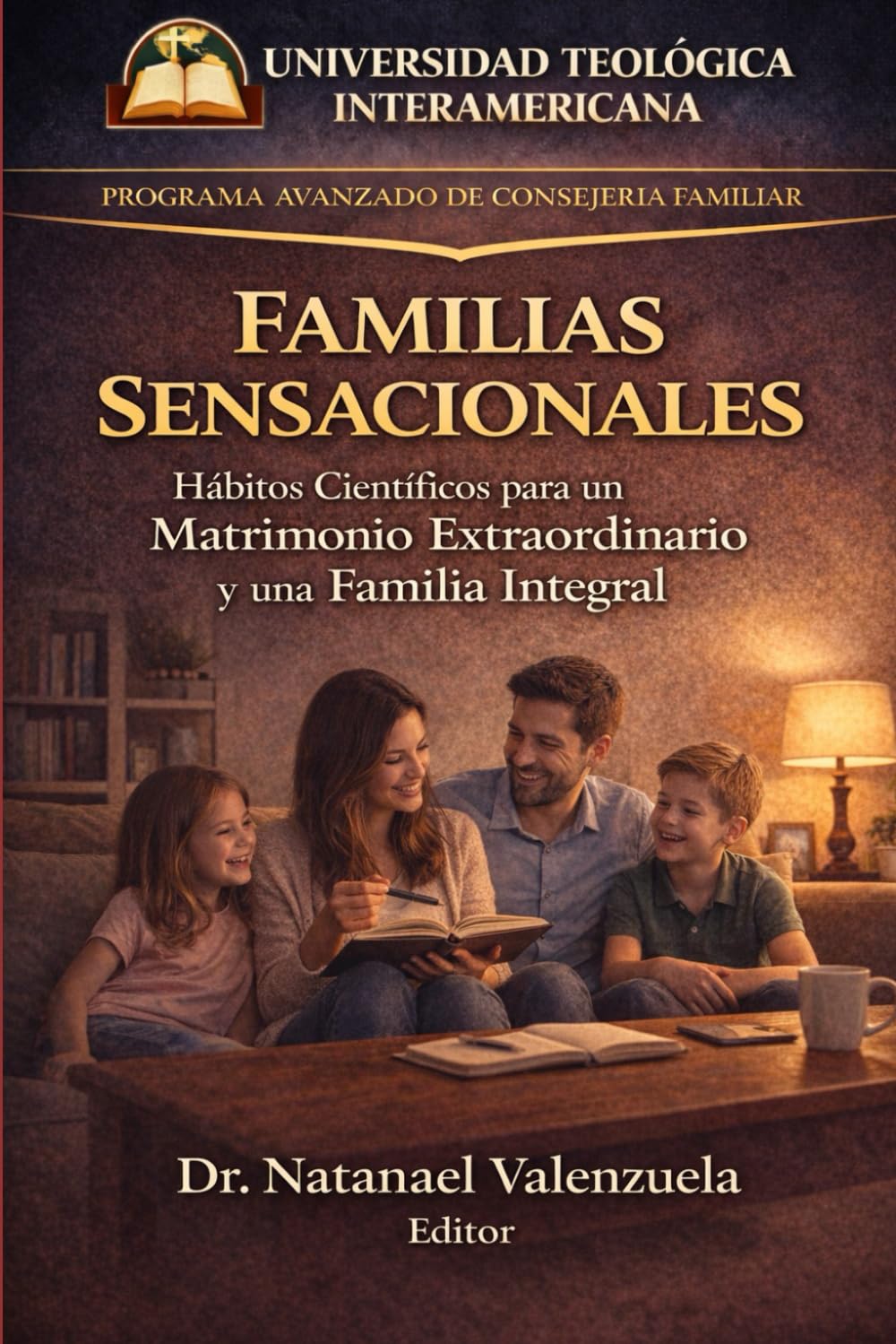 FAMILIAS SENSACIONALES: Hábitos Científicos para un Matrimonio Extraordinario Y una Famlia Integral