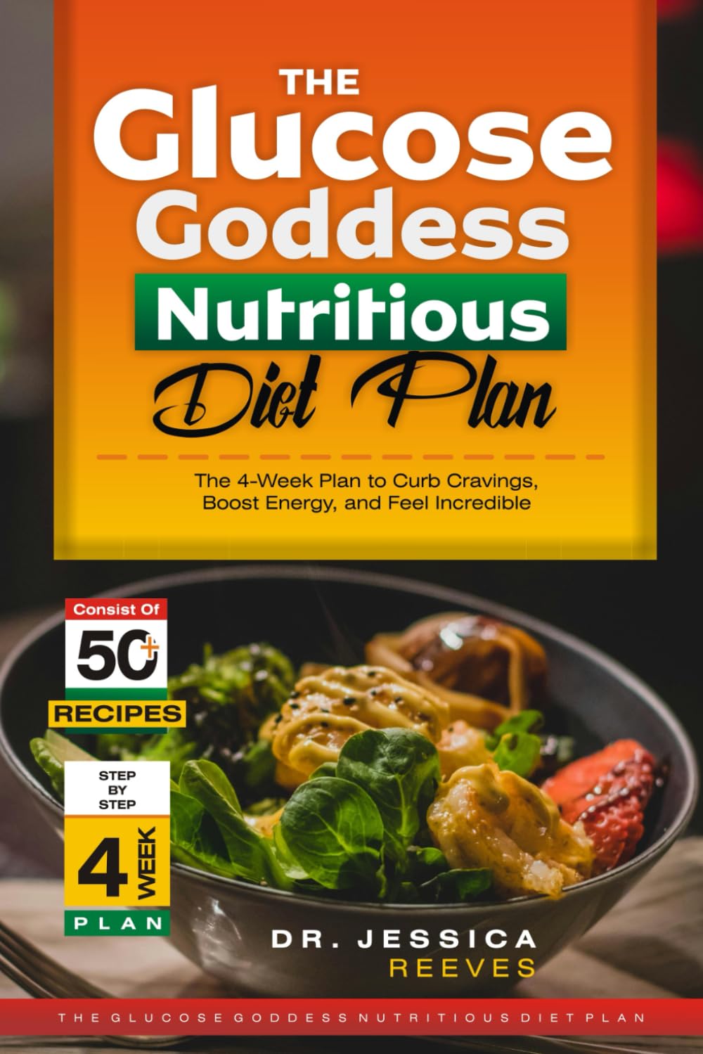 The Glucose goddess Nutritious diet plan: The 4-Week Plan to Curb Cravings, Boost Energy, and Feel Incredible