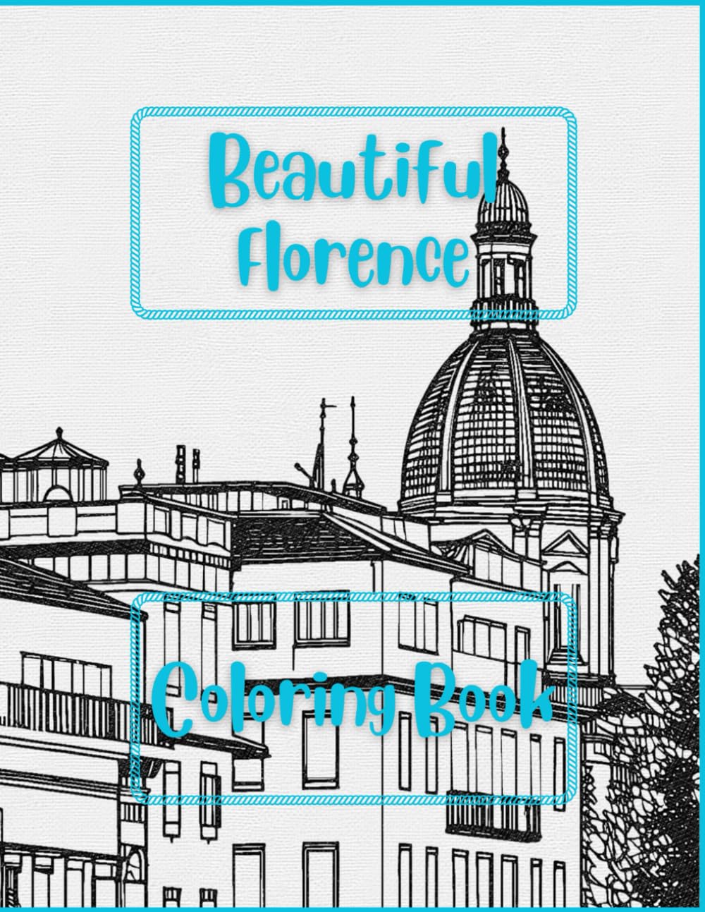 Beautiful Florence, Coloring Book: Includes 40 stunning sketches