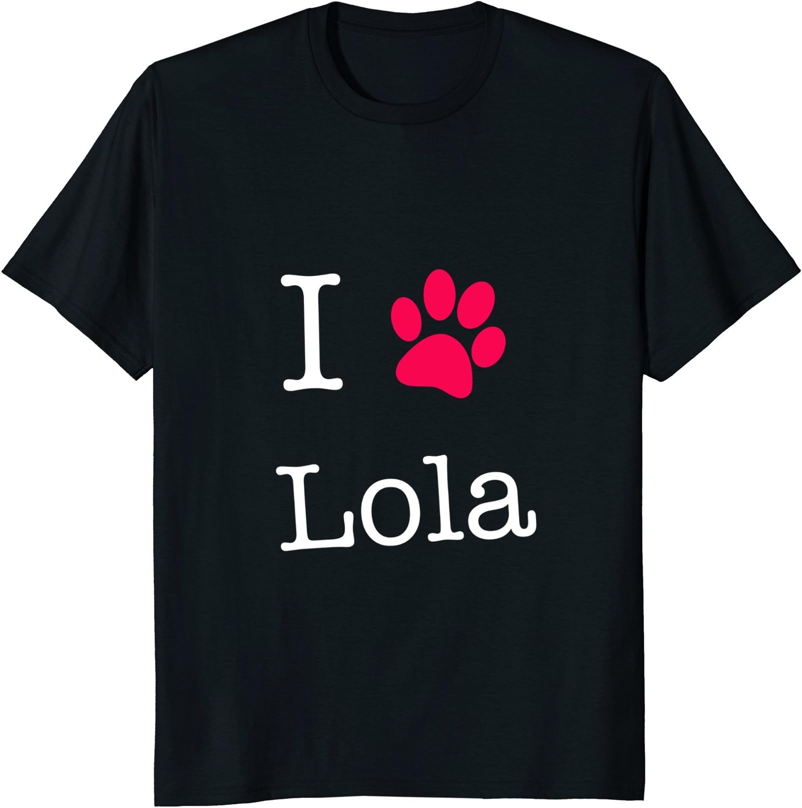 I Love Lola Dog Name T-Shirt Gift Shirt for Dog Lovers T-Shirt for Men Women Girls KidsOEKO-TEX STANDARD 100