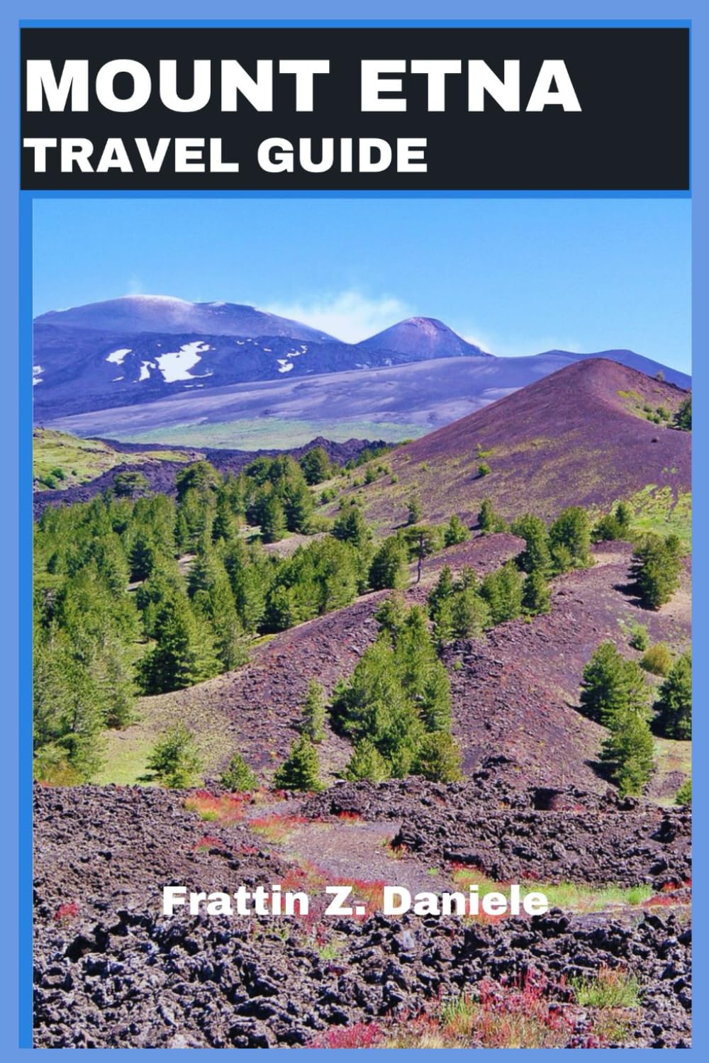 MOUNT ETNA TRAVEL GUIDE: Your Gateway to Sicily’s Natural and Cultural Treasures