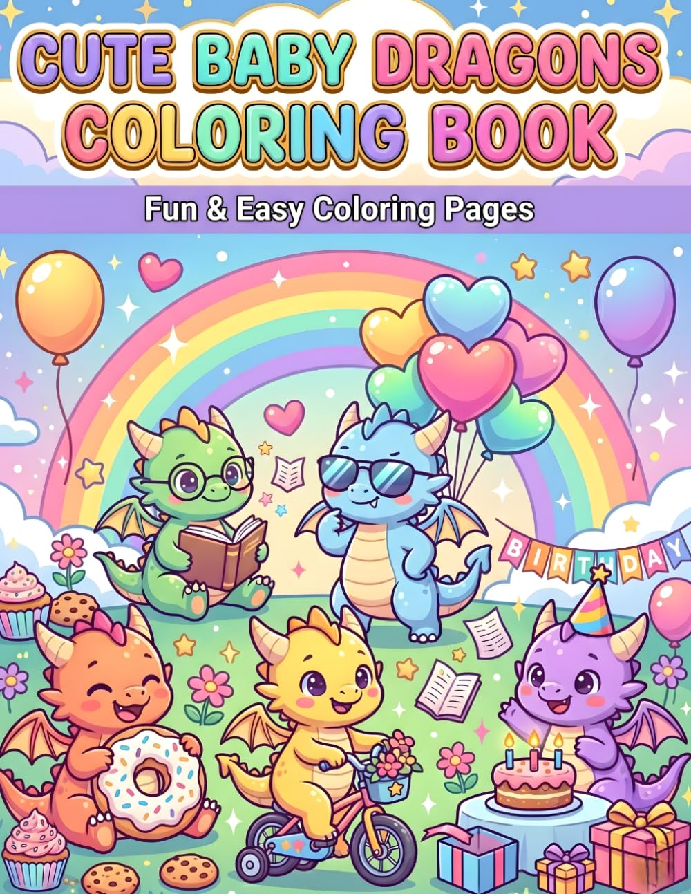 CUTE BABY DRAGONS COLORING BOOK: 45+ Hand-Drawn Designs of Adorable & Magical Baby Dragons for Creativity and Fun – A Whimsical Fantasy Coloring Adventure (Kawaii Adventures Coloring Book Series)